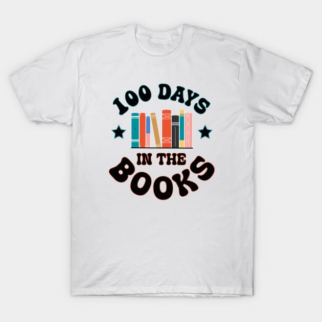 100 Days in the Books Reading Teacher 100th Day of School T-Shirt by Uniqueify